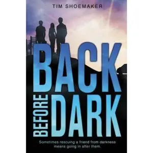 USED-Back Before Dark: Sometimes rescuing a friend from darkness ... means going in after them (A Code of Silence Novel) by Tim Shoemaker (Hardcover)