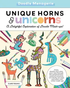 USED-Doodle Menagerie: Unique Horns and Unicorns: Draw, Doodle, and Color Your Way Through the Extraordinary World of Unicorns, Uni-Ducks, Uni-Pigs, and Ot by Younis, Clare (Paperback)