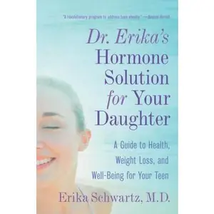 USED-Dr. Erika's Hormone Solution for Your Daughter: A Guide to Health, Weight Loss, and Well-Being for Your Teen by Erika Schwartz (Paperback)