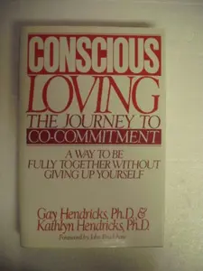 USED Book - Conscious Loving: The Journey to Co-Commitment: A Way to Be Fully Together Without Giving Up Yourself by Gay Hendricks (Hardcover) - english