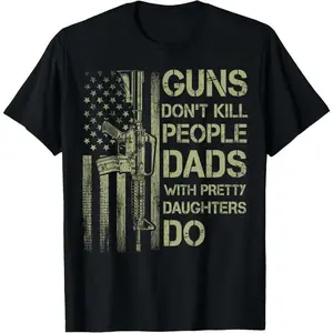 100% Cotton Men Gifts Casual Shortsleeve Tops Guns Don'T Kill People Dads With Pretty Daughters Humor Dad T-Shirt Golf Gift T-Shirt For Men And Women
