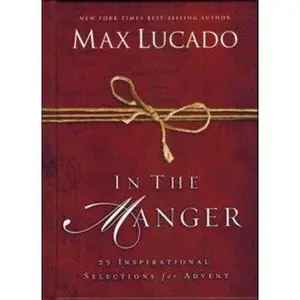 USED Book - In the Manger: 25 Inspirational Selections for Advent by Max Lucado (Hardcover) - english