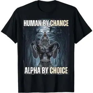 100% Cotton Ootd T Shirt 100% Cotton Human By Chance Alpha By Choice Cool Funny Alpha Wolf Meme T-Shirt Menswear Top Golf Gift T-Shirt For Men And Women