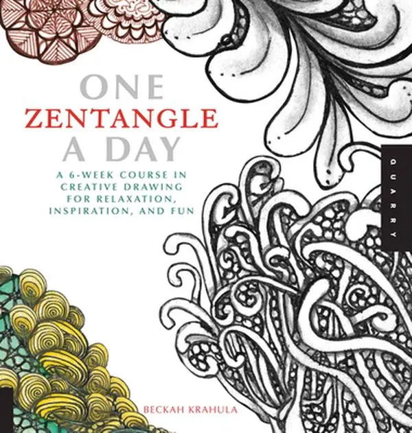 One Zentangle a Day: A 6-Week Course in Creative Drawing for Relaxation, Inspiration, and Fun -- Beckah Krahula, Paperback