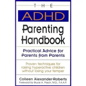 USED-The ADHD Parenting Handbook: Practical Advice for Parents from Parents by Alexander-Roberts, Colleen (Paperback)