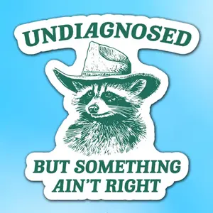 Raccoon Cowboy Vinyl Sticker, Undiagnosed But Something Aint Right, Funny Meme Stickers, Sarcastic Self Care Humorous Sticker for Laptop, Water Bottle, Car, Wall, Fridge Decoration