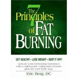 USED-The 7 Principles of Fat Burning: Get Healthy, Lose Weight and Keep It Off! by Eric Berg (Hardcover)