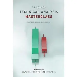 Trading: Technical Analysis Masterclass: Master the financial markets -- Moritz Czubatinski, Paperback