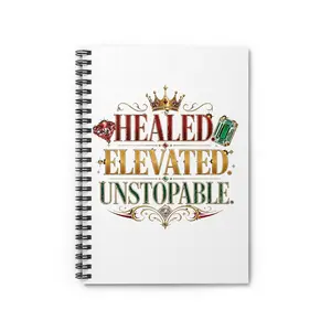 Healed Elevated Unstoppable Spiral Notebook | Inspirational Quote Journal