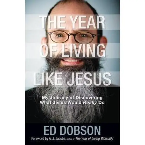 USED-The Year of Living like Jesus: My Journey of Discovering What Jesus Would Really Do by Edward G. Dobson (Hardcover)