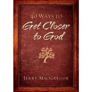 USED-40 Ways to Get Closer to God by Jerry MacGregor (Paperback)