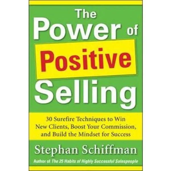 USED Book - Power of Positive Selling: 30 Surefire Techniques to Win New Clients, Boost Your Commission, and Build the Mindset for Success (Pb) by Schiffman, Stephan (Paperback) - english