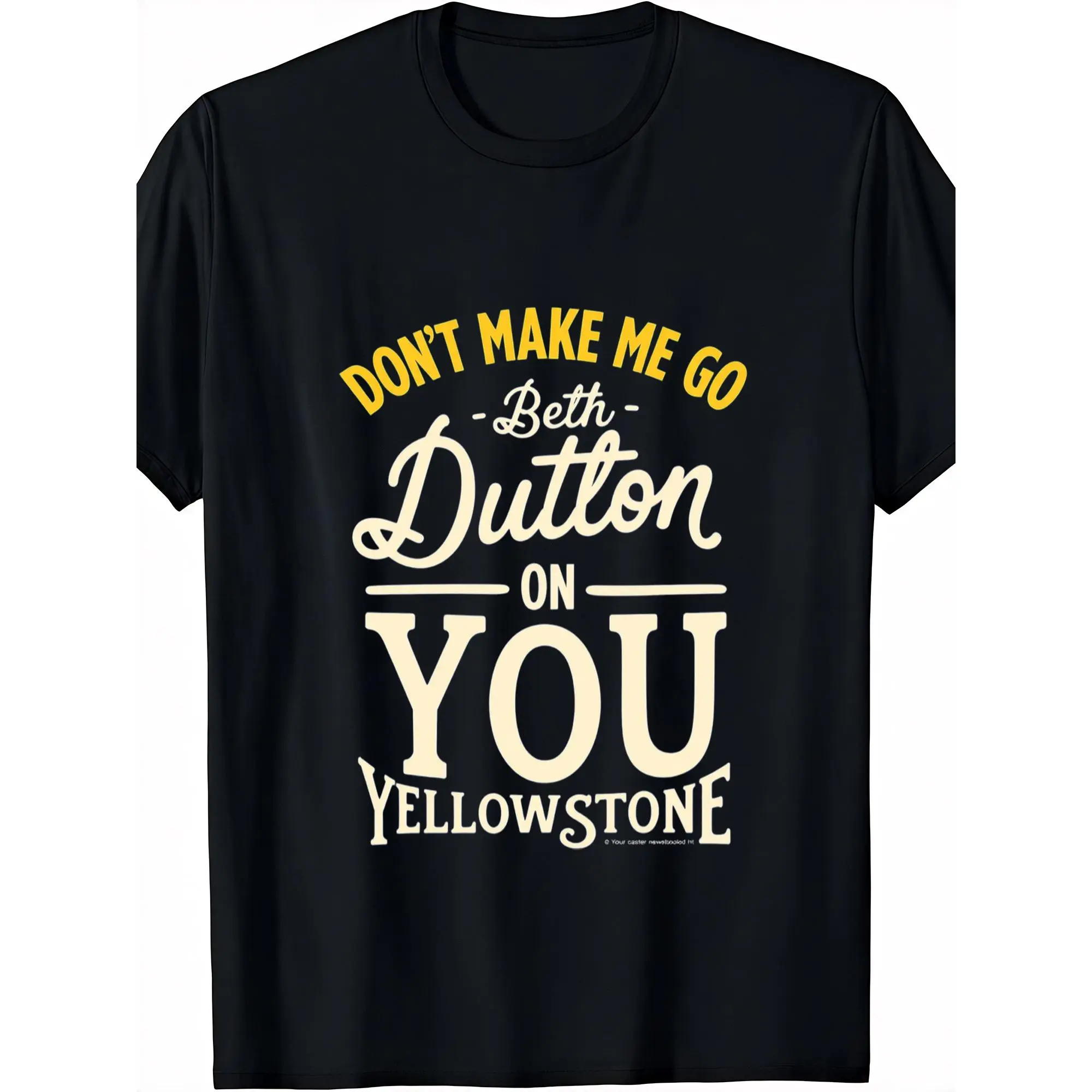 Men's Yellowstone National Park Beth Dutton "Don't Make Me Go" Pattern 100% Cotton Short-Sleeve Top, Menswear Streetwear Fabric T-Shirt for Men