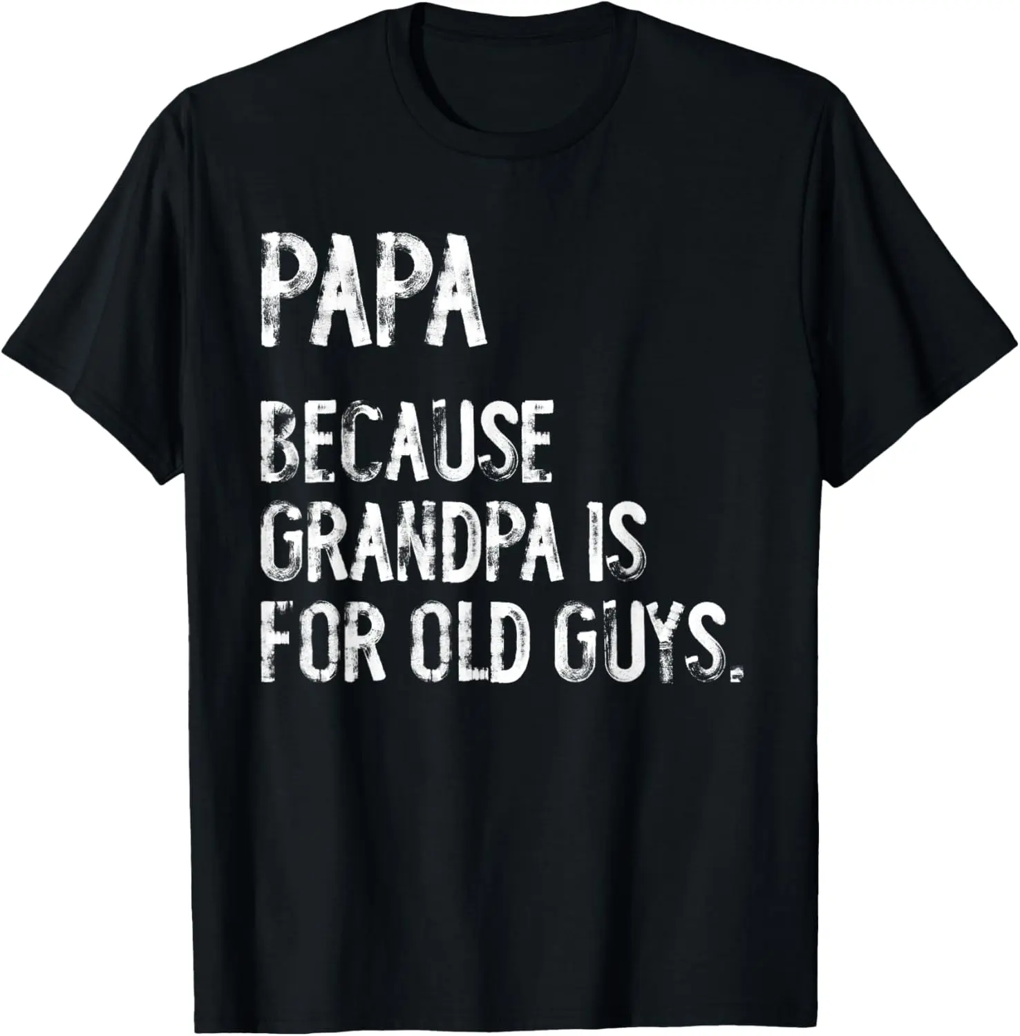 Men's Graphic T-Shirt, "Papa Because Grandpa Is For Old Guys" Print, Casual 100% Cotton Regular Fit Tee, Moisture-Absorbing & Machine Washable, Tshirt, Short Sleeve