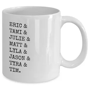 coffee cup mug ERIC,TAMI ,JULIE ,MATT LYLA WMY