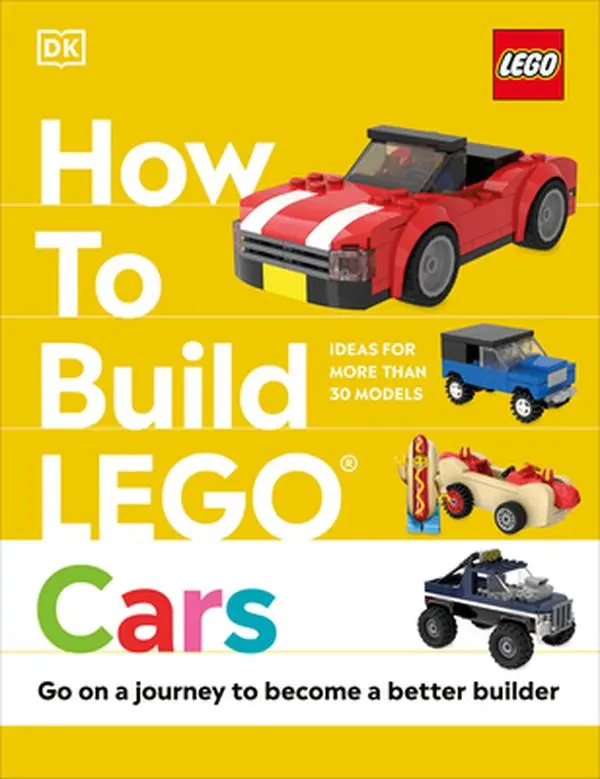 How to Build Lego Cars: Go on a Journey to Become a Better Builder -- Nate Dias, Hardcover