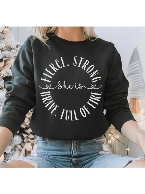 She Is Fierce Strong Brave Full of Fire Sweatshirt | Inspirational Women’s Crewneck