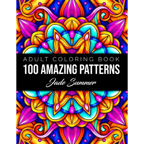 100 Amazing Patterns: An Adult Coloring Book with Fun, Easy, and Relaxing Coloring Pages