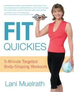 USED-Fit Quickies: Five-Minute, Targeted Body-Shaping Workouts by Muelrath, Lani (Paperback)