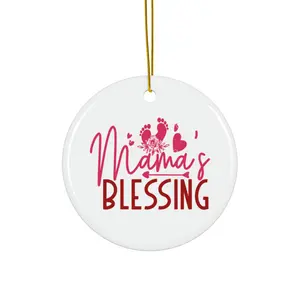 MAMAS BLESSING ORNAMENT, CHRISTMAS DECORATIONS, 3 INCHES CIRCLE ORNAMENT, CERAMIC ORNAMENT