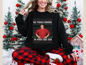 No Tengo Dinero Christmas Ugly Sweater Sweatshirt, Hispanic Latina Mexican Top, Funny Latino Xmas T-shirt