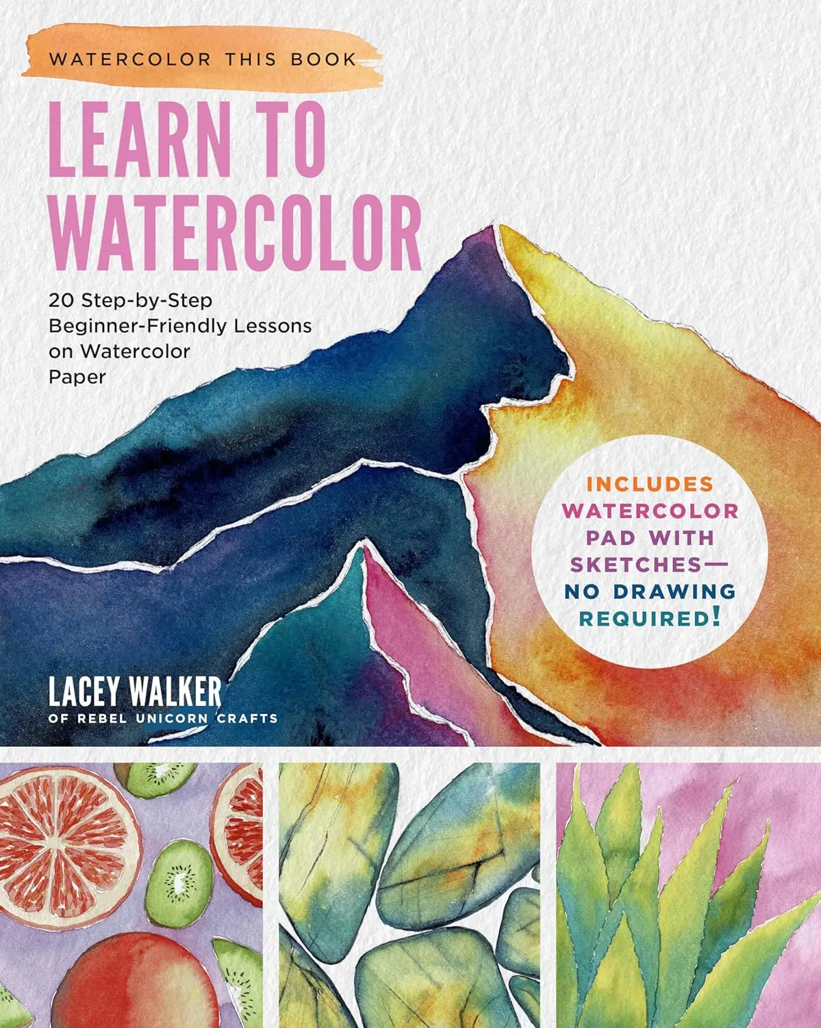 English Watercolor Painting Tutorial Book - Lacey Walker Soft Cover Paperback, 20 Step-By-Step Beginner-Friendly Learning Lessons, Sketch-Free (No Drawing Required), Includes Watercolor Pad with Sketches, Accessible Way for New Artists