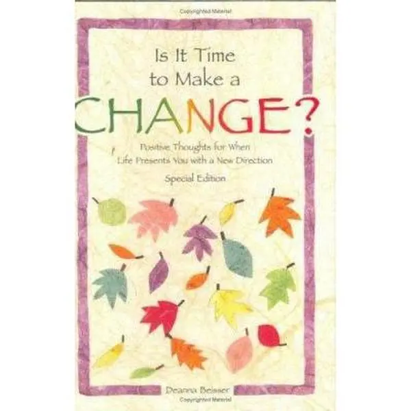 USED-Is It Time to Make a Change?: Positive Thoughts for When Life Presents You with a New Direction by Deanna Beisser (Hardcover)