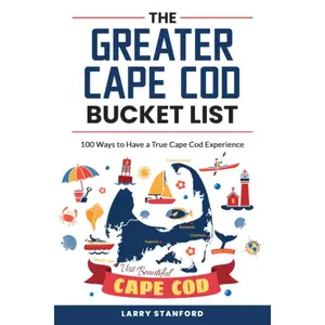 The Greater Cape Cod Bucket List: 100 Ways to Have a true Cape Cod Experience!