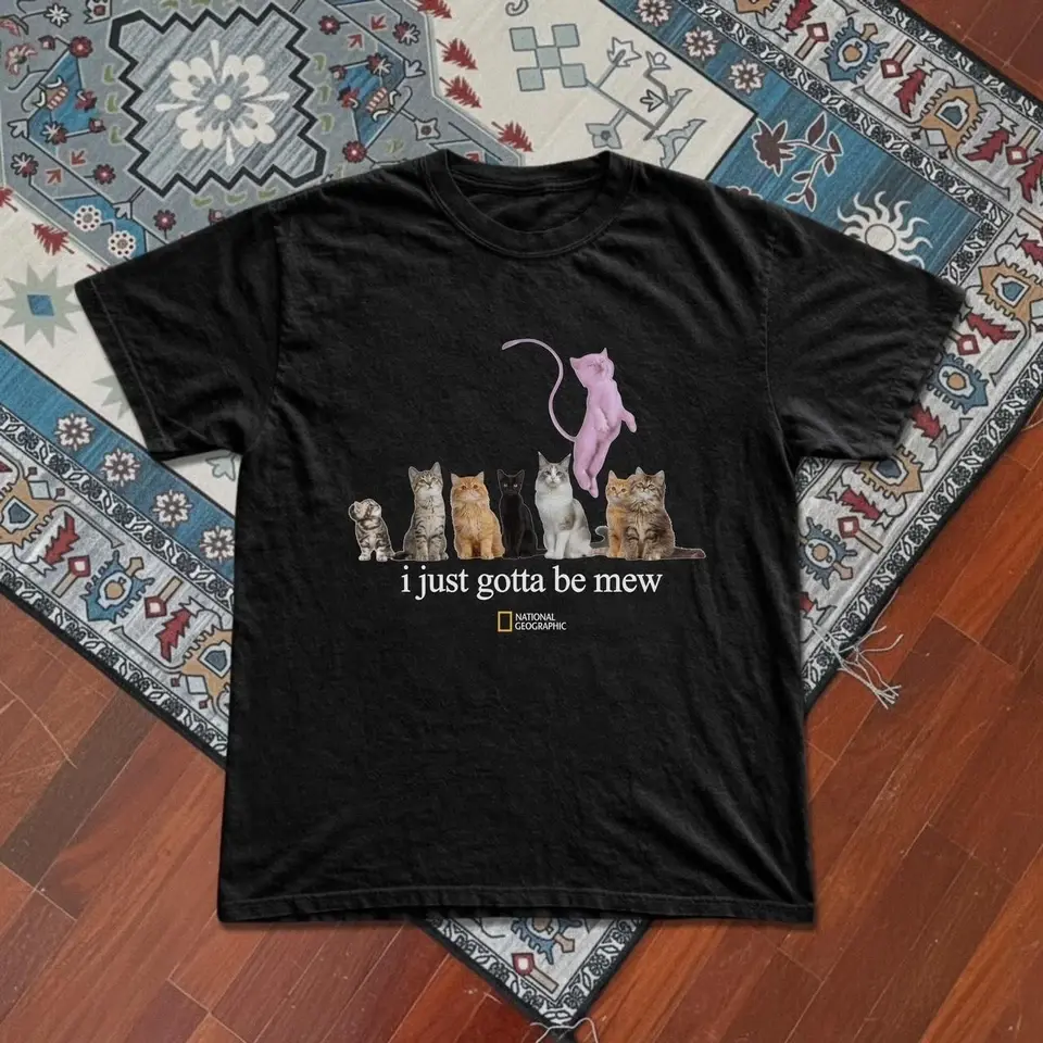 Retro National Geographic i just gotta be mew Cat Graphic Unisex T-Shirt