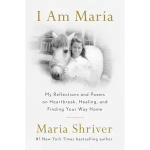 USED-I Am Maria: My Reflections and Poems on Heartbreak, Healing, and Finding Your Way Home by Shriver, Maria (Hardcover)