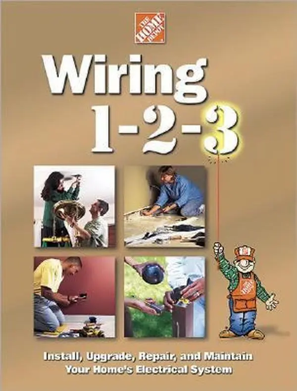 USED Book - Wiring 1-2-3: Install, Upgrade, Repair, and Maintain Your Home;S Electrical System by Home Depot (Hardcover) - english