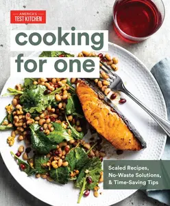 Cooking for One: Scaled Recipes, No-Waste Solutions, and Time-Saving Tips -- America's Test Kitchen - Hardcover