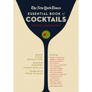 The New York Times Essential Book of Cocktails (Second Edition): Over 400 Classic Drink Recipes With Great Writing from The New York Times by Steve Reddicliffe||Jennifer Finney Boylan||Rosie Schaap||Jennifer Finney Boylan [Hardback Book]