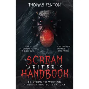 The Scream Writer's Handbook: How to Write a Terrifying Screenplay in 10 Bloody Steps