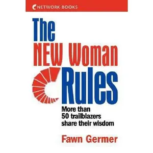 USED-The NEW Woman Rules: More Than 50 Trailblazers Share Their Wisdom by Fawn Germer (Unknown)