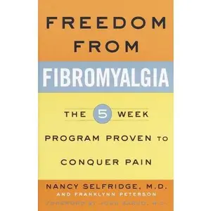USED Book - Freedom from Fibromyalgia : The 5-Week Program Proven to Conquer Pain by Nancy Selfridge (Paperback) - english