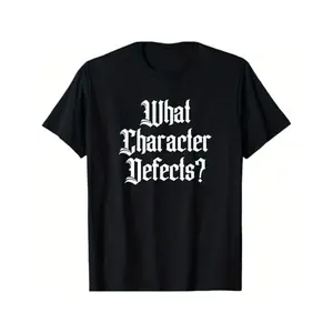 [Funny Recovery Tee] 100% Cotton Funny Recovery T-Shirt - What Character Defects - Casual & Outdoor Wear, Sizes S-XXXL, Black