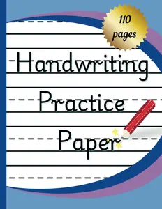 Handwriting Practice Paper: 110 Pages of Blank Lined Paper With A Dashed Guideline In The Centre For Children To Learn And Practice Writing Letters, Words, And Sentences.