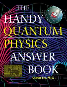 The Handy Quantum Physics Answer Book -- Charles Liu, Paperback