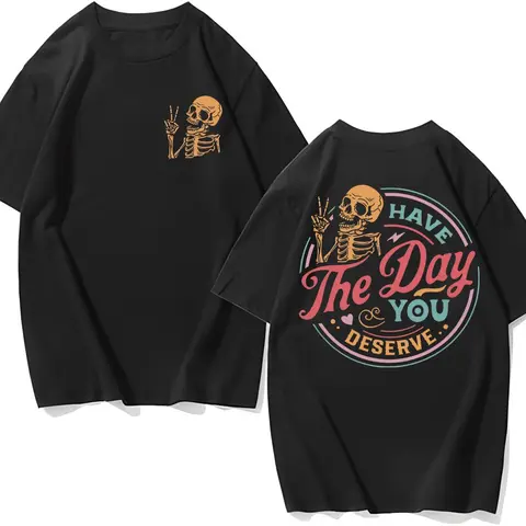Have The Day You Deserve Hoodie, Sarcastic Women Gift Hoodie, Motivational Skeleton Hoodie,Kindness Gift, Inspirational Positive Clothes