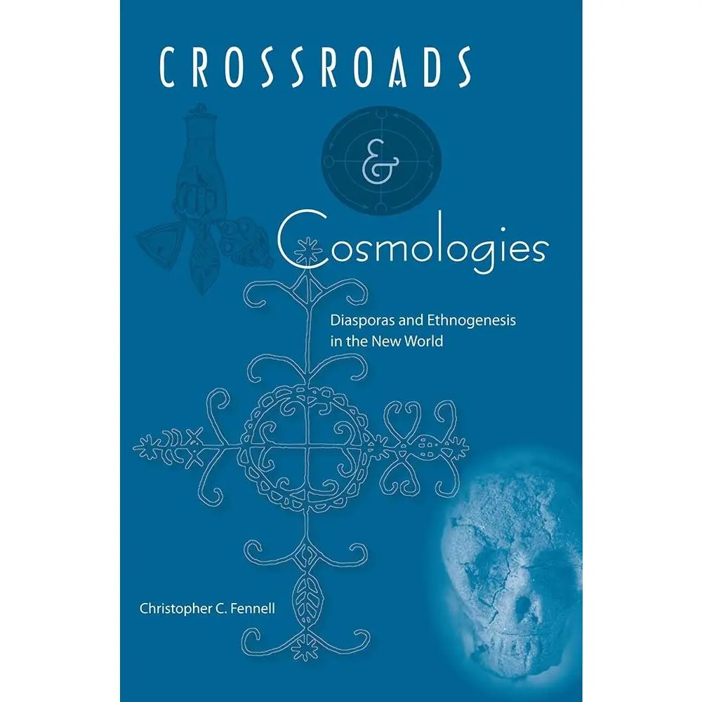 USED-Crossroads and Cosmologies: Diasporas and Ethnogenesis in the New World by Fennell, Christopher C. (Paperback)