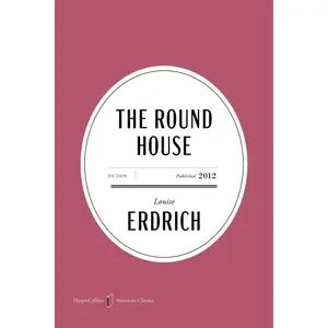 The Round House American Classics Edition: A Novel (HarperCollins American Classics) by Louise Erdrich [Paperback Book]