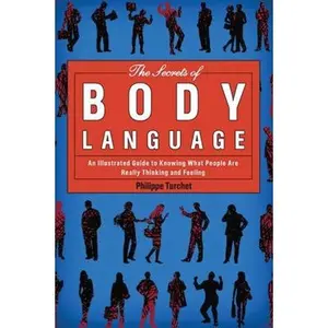 USED-The Secrets of Body Language: An Illustrated Guide to Knowing What People Are Really Thinking and Feeling by Turchet, Philippe (Paperback)