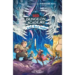Dungeons & Dragons: Dungeon Academy: Last Best Hope (Dungeons & Dragons: Dungeon Academy) by Madeleine Roux||Tim Probert [Hardback Book]