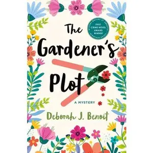 The Gardener's Plot: A Mystery -- Deborah J. Benoit, Hardcover