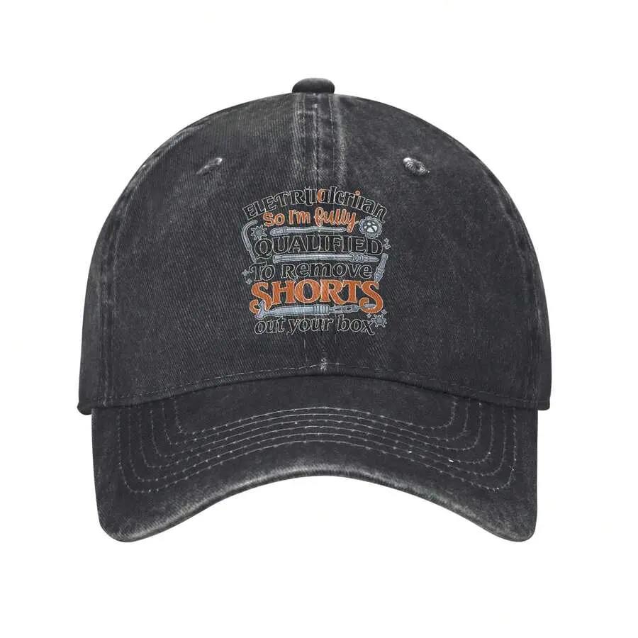 1pc Electrician So Im Fully Qualified To Remove Your Shorts Classic 4 Funny Graphic Print Text Letters Unisex Adult Adjustable Baseball Cap, Mens And Womens Washable Hat, Fashion Casual Sun Hat Washed Denim Baseball Cap