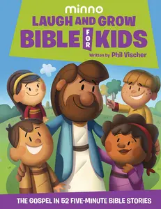 Laugh and Grow Bible for Kids: The Gospel in 52 Five-Minute Bible Stories -- Phil Vischer - Bible