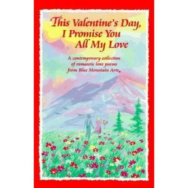 USED-This Valentine's Day, I Promise You All My Love: A Contemporary Collection of Romantic Love Poems from Blue Mountain Arts (Hardcover)