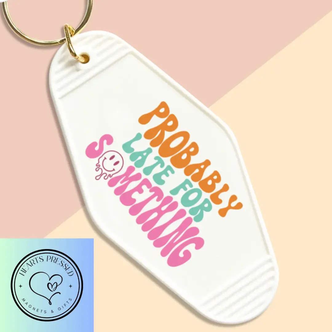 Probably Late for Something Motel Keychain