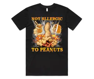 Not Allergic To Peanuts T-Shirt Tee Top Funny Meme Diet Nuts Nut Gift Unisex Cotton Menswear Oversized Tshirt Streetwear Clothing